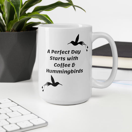 "A Perfect Day Starts with Coffee & Hummingbirds"  Mug